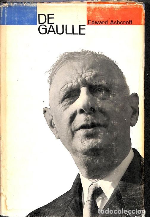 Libros de segunda mano: DE GAULLE - EDWARD ASHCROFT - DESTINO - 1963 - Foto 1