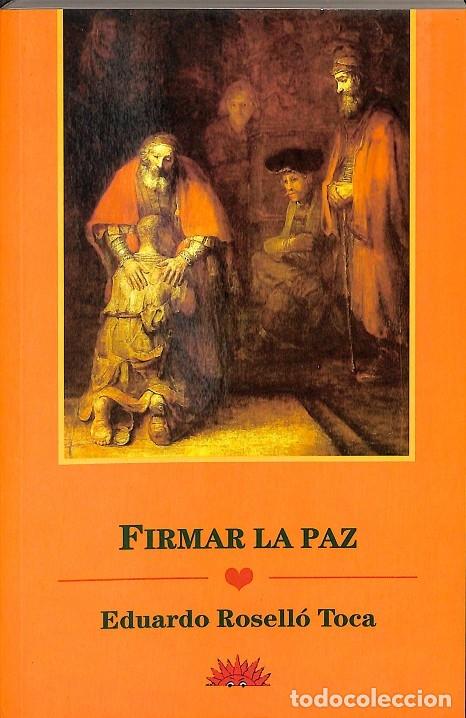 Libros de segunda mano: FIRMAR LA PAZ - FIRMAR ROSELLO TOCA - LOS LIBROS DEL COMIENZO - 2003 - Foto 1