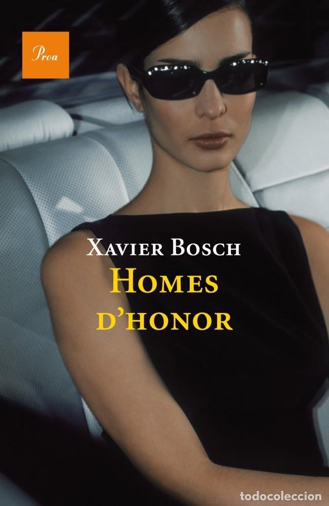 Libros de segunda mano: HOMES DHONOR - XAVIER BOSCH - PROA - 2012 - A TOT VENT-R&Uacute;ST - Foto 1