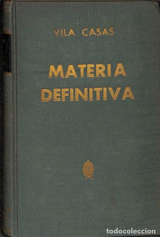 Libros de segunda mano: MATERIA DEFINITIVA - VILA CASAS - EDITORIAL SELECTA - 1961 - Foto 1