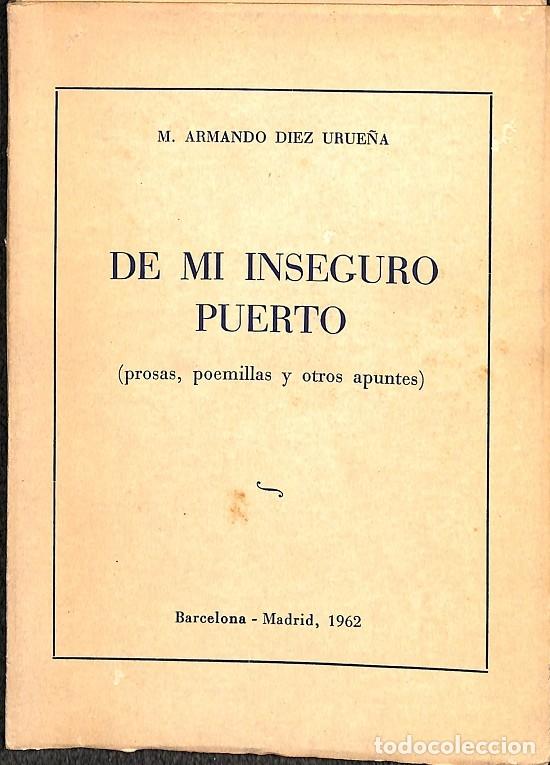 Gebrauchte B&uuml;cher: DE MI INSEGURO PUERTO (PROSAS, POEMILLAS Y OTROS APUNTES) - M. ARMANDO DIEZ URUE&Ntilde;A - BARCELONA 1962