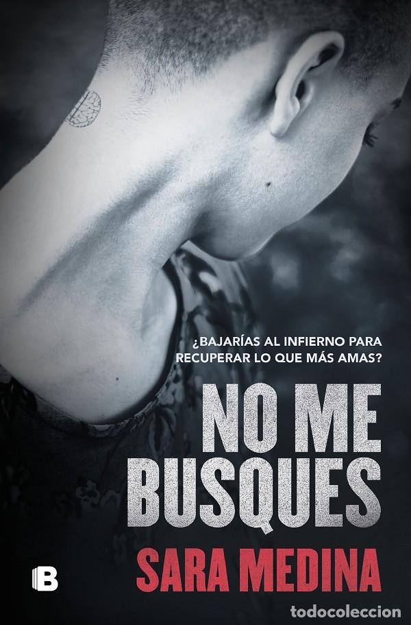 Libros de segunda mano: NO ME BUSQUES - MEDINA, SARA - EDICIONES B - 2021 - Foto 1