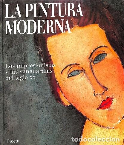 Libri di seconda mano: LA PINTURA MODERNA: IMPRESIONISTAS Y VANGUARDIAS SIGLO XX - Sin especificar - ELECTA - 1998