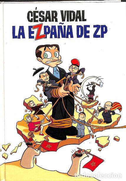 Libros de segunda mano: LA EZPA&Ntilde;A DE ZP - C&Eacute;SAR VIDAL - EDITORIAL 62 - 2008 - Foto 1