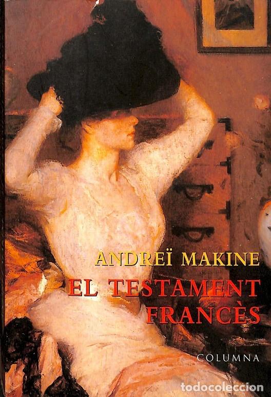 Libros de segunda mano: EL TESTAMENT FRANCES - MAKINE, ANDRE&Iuml; - Columna CAT - 1996 - CL&Agrave;SSICA - Foto 1