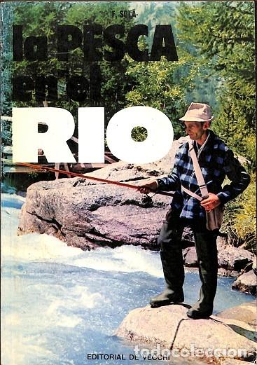 Libros de segunda mano: LA PESCA EN EL RIO - F. SOL&Aacute; - DE VECCHI - 1975 - Foto 1