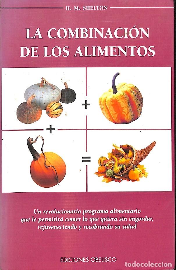 Libros de segunda mano: LA COMBINACI&Oacute;N DE LOS ALIMENTOS - H.M.SHELTON - EDICINES OBELISCO - 2001 - Foto 1