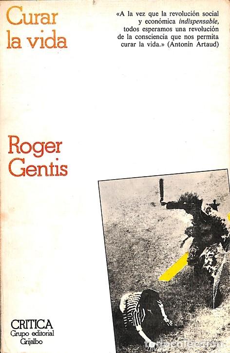 Libros de segunda mano: CURAR LA VIDA - ROGER GENTIS - Editorial Cr&iacute;tica - 1980 - Foto 1