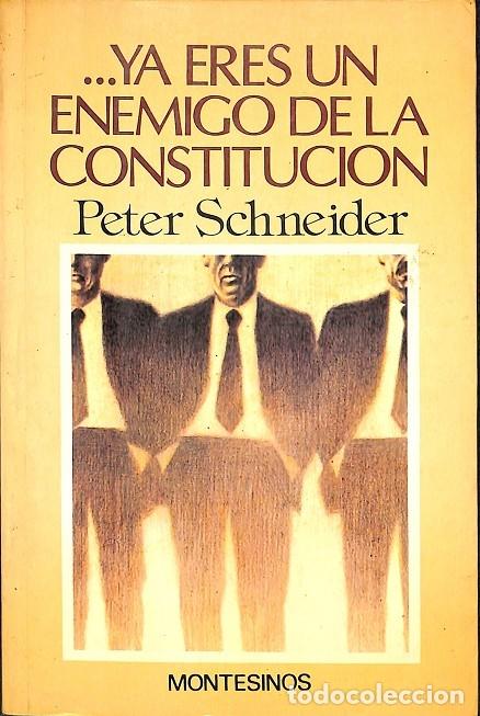 Libros de segunda mano: YA ERES UN ENEMIGO DE LA CONSTITUCION - PETER SCHENEIDER - MONTESINOS - 1982 - Foto 1