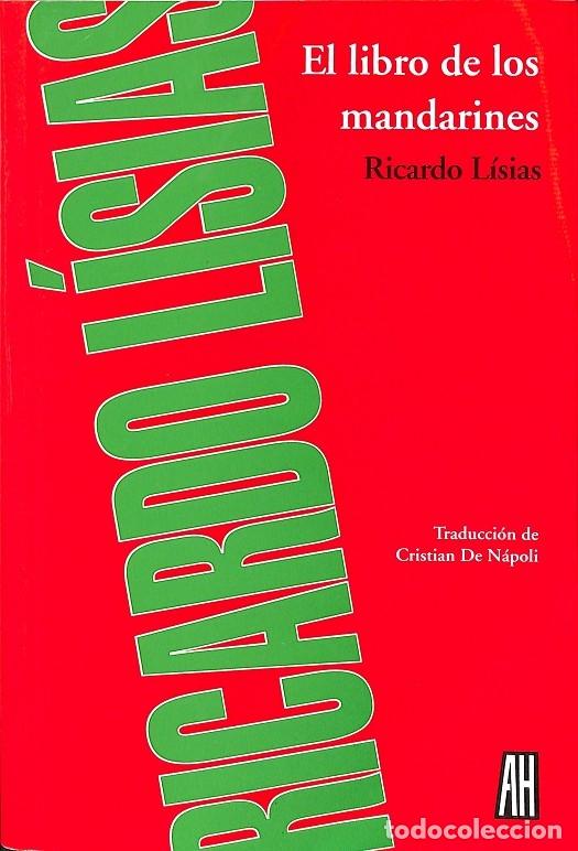 Libros de segunda mano: EL LIBRO DE LOS MANDARINES - RICARDO LISIAS - EDITORES VARIOS - 2009 - Foto 1
