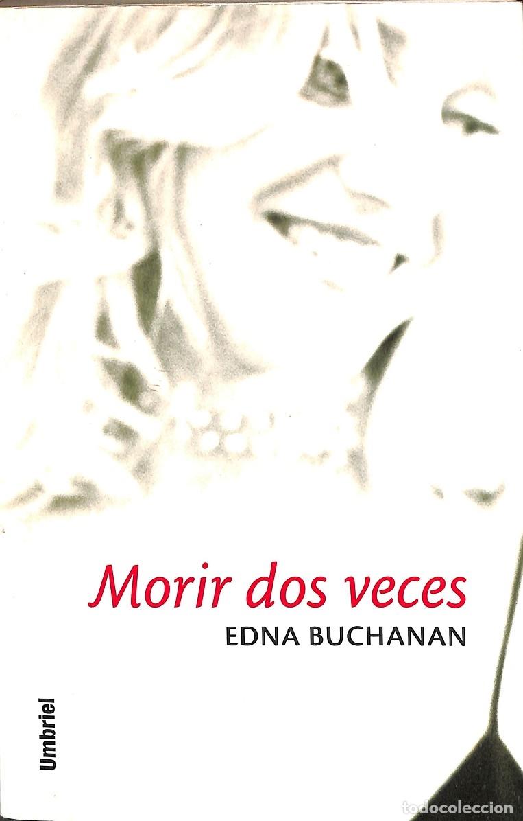 Libros de segunda mano: MORIR DOS VECES - EDNA BUCHANAN - UMBRIEL 2003 - Foto 1
