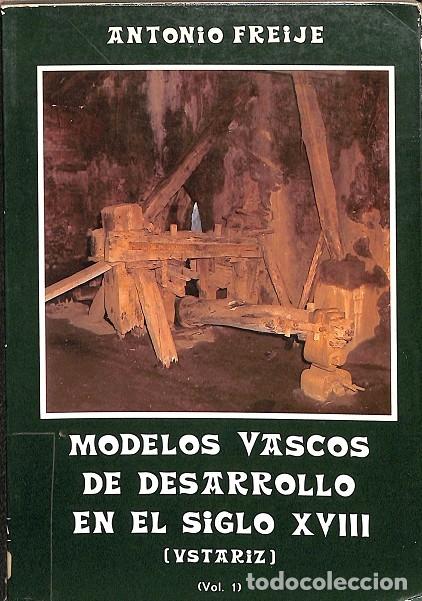 Livres d'occasion: MODELOS VASCOS DESARROLLO SIGLO XVIII VOL 1 - ANTONIO FREIJE - HARANBURU 1982