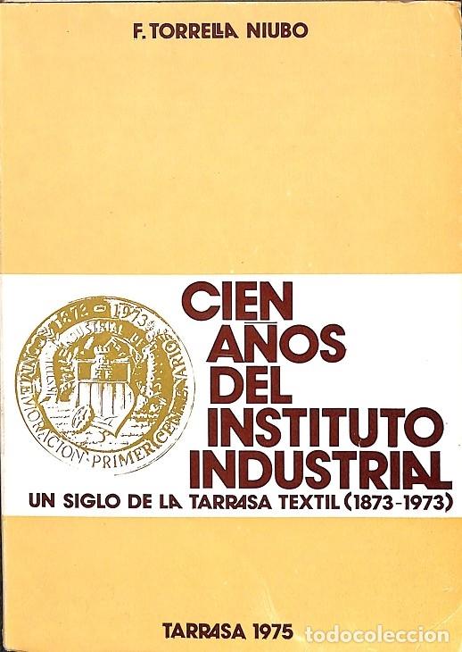 Livres d'occasion: UN SIGLO DE LA TARRASSA TEXTIL (1873-1973) - F. TORRELLA NIUBO - TARRASSA - 1975