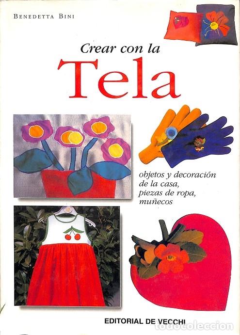 Libros de segunda mano: CREAR CON LA TELA - BENEDETTA BINI - DE VECCHI - 1999 - Foto 1