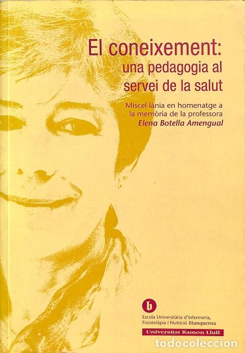 Second hand books: EL CONEIXEMENT: UNA PEDAGOGIA AL SERVEI DE LA SALUT - ELENA BOTELLA AMENGUAL - EDITORES VARIOS - 200