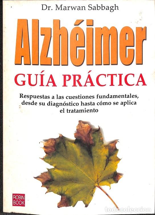 Libros de segunda mano: ALZHEIMER GU&Iacute;A PR&Aacute;CTICA - SABBAGH, MARWAN - ROBIN BOOK - 2009 - Foto 1