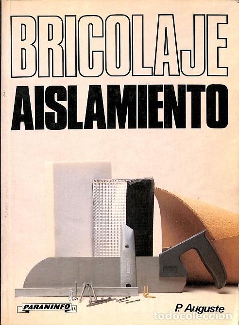 Libros de segunda mano: BRICOLAJE AISLAMIENTO - P. AUGUSTE - PARANINFO - 1994, 2&ordf; ed. - Foto 1