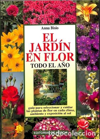 Libros de segunda mano: EL JARD&Iacute;N EN FLOR. TODO EL A&Ntilde;O - ANNA BISIO - DE VECCHI - Foto 1