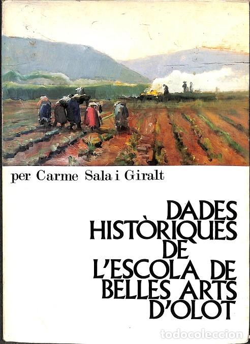 Libri di seconda mano: DADES HIST\u00d2RIQUES ESCOLA BELLES ARTS OLOT - CARME SALA I GIRALT - GR\u00c0FICS ALZAMORA - 1974