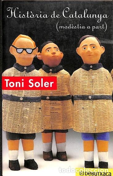Libros de segunda mano: HIST&Ograve;RIA DE CATALUNYA (MOD&Egrave;STIA A PART) - TONI SOLER - DEBOLSILLO - 2000 - Foto 1