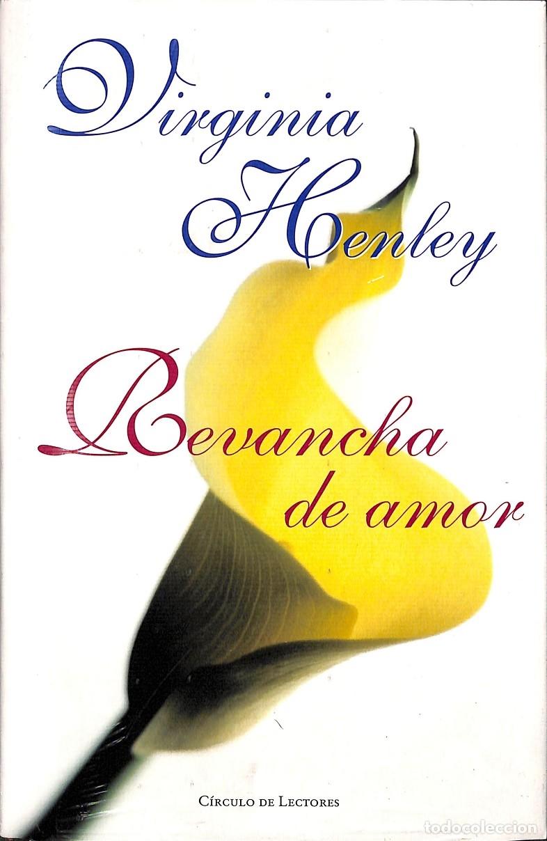 Libros de segunda mano: REVANCHA DE AMOR - VIRGINIA HENLEY - C&Iacute;RCULO DE LECTORES - 2006 - Foto 1