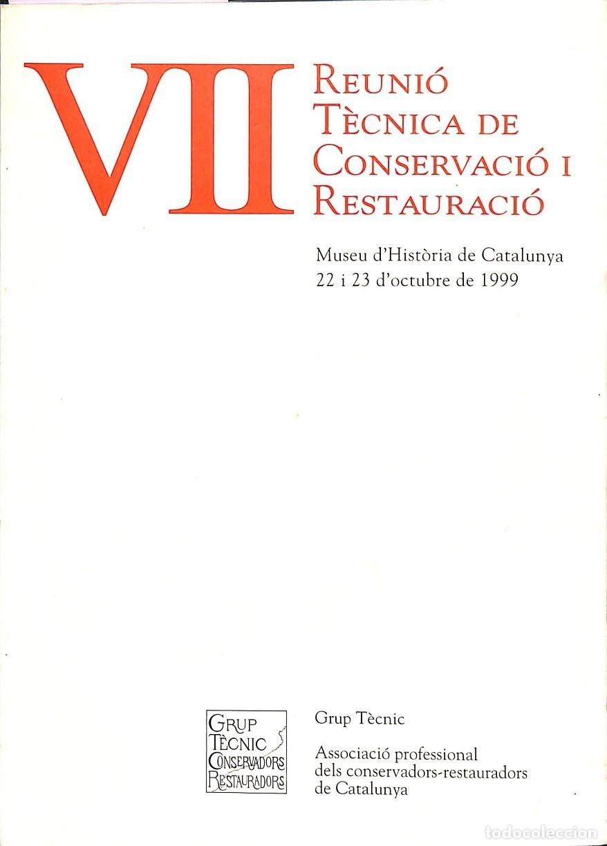Second hand books: VII REUNI&Oacute; T&Egrave;CNICA CONSERVACI&Oacute; I RESTAURACI&Oacute; - MUSEU D'HIST&Ograve;RIA DE CATALUNYA - GRUP T&Egrave;CNIC CONSERVAD