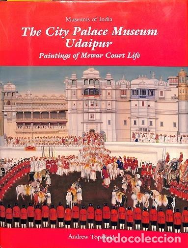 Second hand books: THE CITY PALACE MUSEUM UDAIPUR - ANDREW TOPSFIELS - MAPIN - 1990 - MUSEUMS OF INDIA