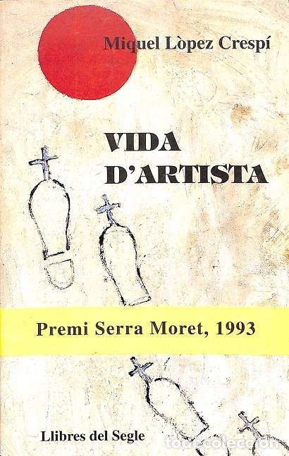 Libri di seconda mano: VIDA D'ARTISTA - MIQUEL L\u00d2PEZ CRESP\u00cd - LLIBRES DEL SEGLE - 1995