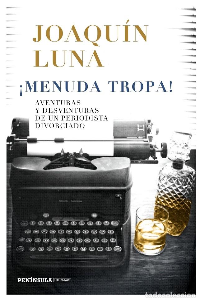 Libros de segunda mano: MENUDA TROPA - Joaqu&iacute;n Luna - Ed. Pen&iacute;nsula - 2018 - Huellas - Foto 1