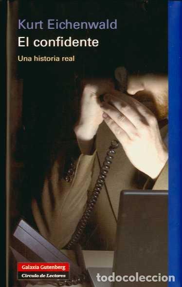 Libros de segunda mano: EL CONFIDENTE (PRECINTADO) - EICHENWALD, KURT - Galaxia Gutenberg - 2009 - NARRATIVA - Foto 1