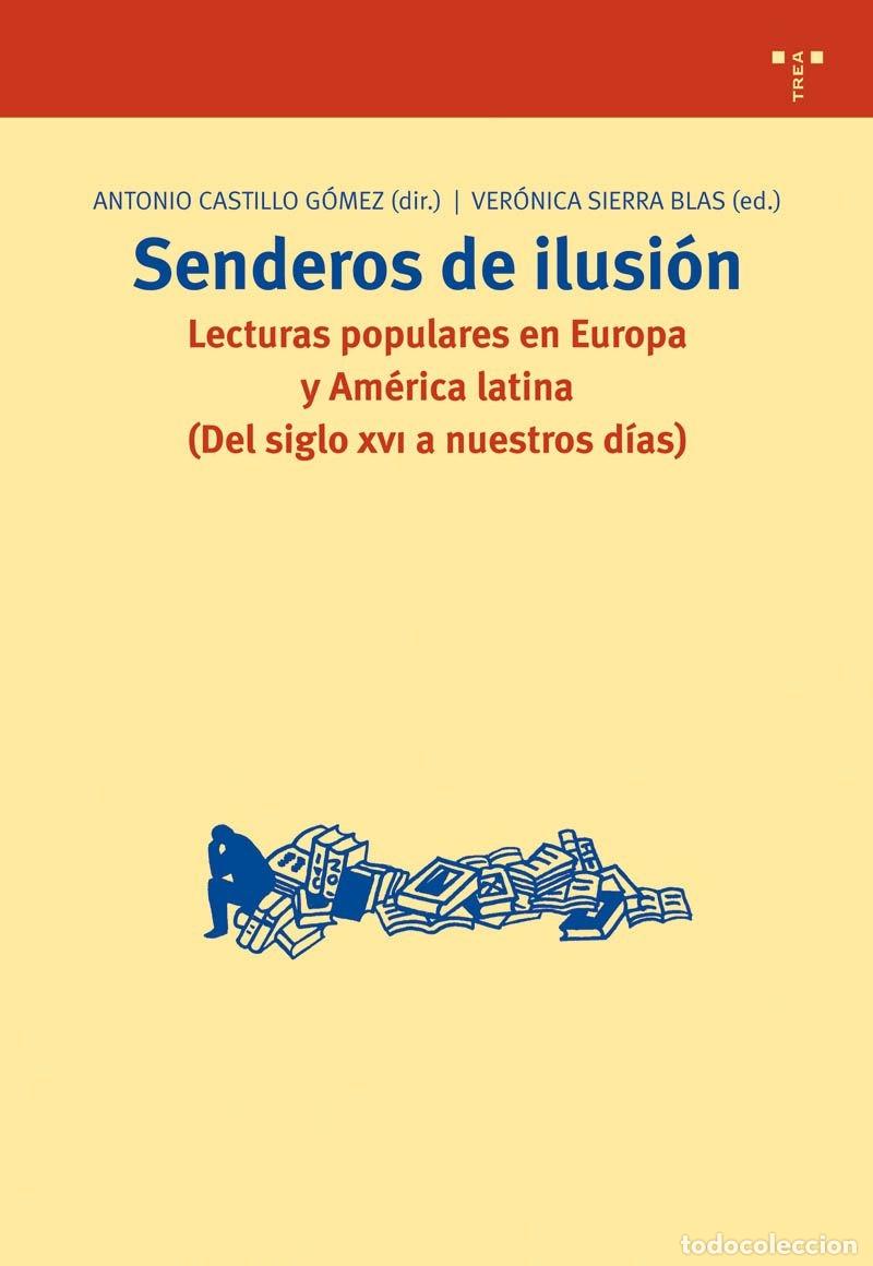 Libri di seconda mano: SENDEROS DE ILUSI&Oacute;N LECTURAS POPULARES EUROPA AM&Eacute;RICA LATINA - A. Castillo G&oacute;mez (Dir.) - Ed. Trea -