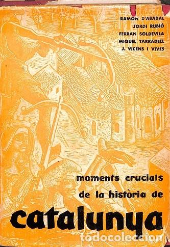 Gebrauchte B&uuml;cher: MOMENTS CRUCIALS de la HIST&Ograve;RIA de CATALUNYA - S&Egrave;RIE ASSAIGS N&ordm; 1 - RAM&Oacute;N D'ABADAL, JORDI RUBIO, ...