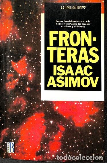 Libros de segunda mano: FRONTERAS - ISAAC ASIMOV - EDICIONES B - 1991 - Foto 1