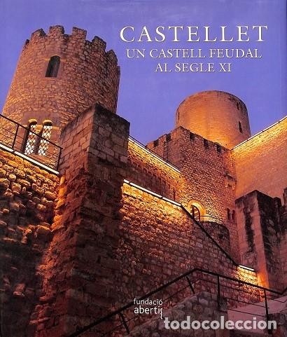 Libri di seconda mano: CASTELLET - UN CASTELL FEUDAL SEGLE XI - JOAN-ALALBERT ADELL I GISBERT - FUNDACI&Oacute; ALBERTIS - 2006