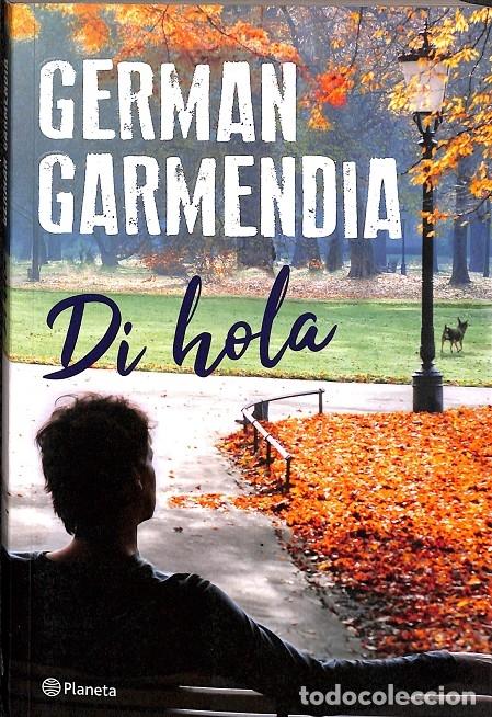 Libros de segunda mano: DI HOLA - GERMAN GARMENDIA - EDITORIAL PLANETA - 2018 - Foto 1
