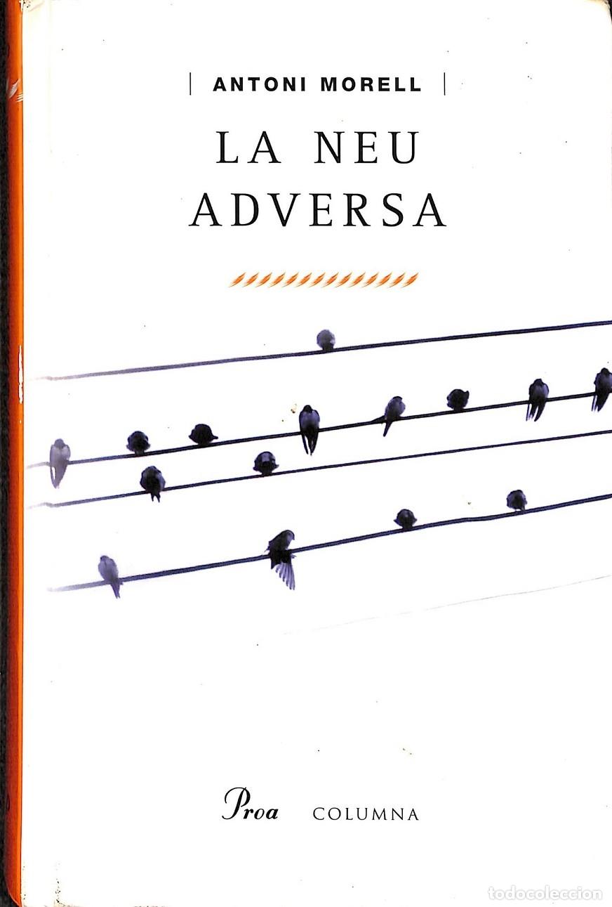 Libros de segunda mano: LA NEU ADVERSA - MORELL MORA, A. - EDICIONES PROA - 1999 - A TOT VENT - Foto 1