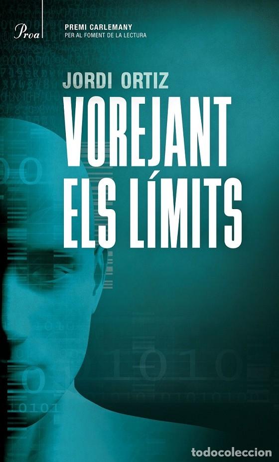 Libros de segunda mano: VOREJANT ELS L&Iacute;MITS - ORTIZ, JORDI - PROA - BETA 228 - 2016 - Foto 1
