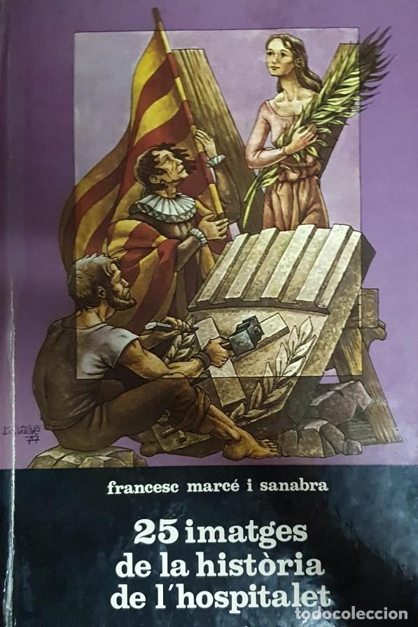 Second hand books: VENTICINC IMATGES DE LA HIST\u00d2RIA DE L'HOSPITALET - MARC\u00c9 SANABRA, FRANCESC - EDITORES VARI