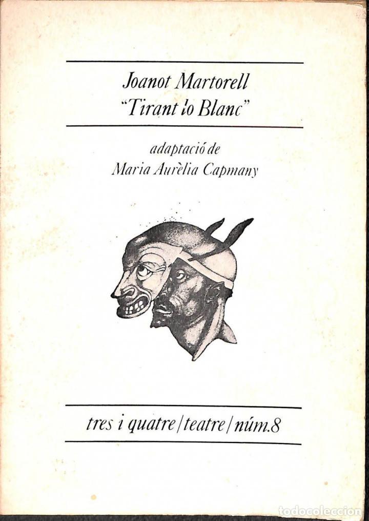 Second hand books: TIRANT LO BLANC - JOANOT MARTORELL / M. A. CAPMANY - ELISEU CLIMENT, EDITOR - 1980 - TEATRE TRES I Q