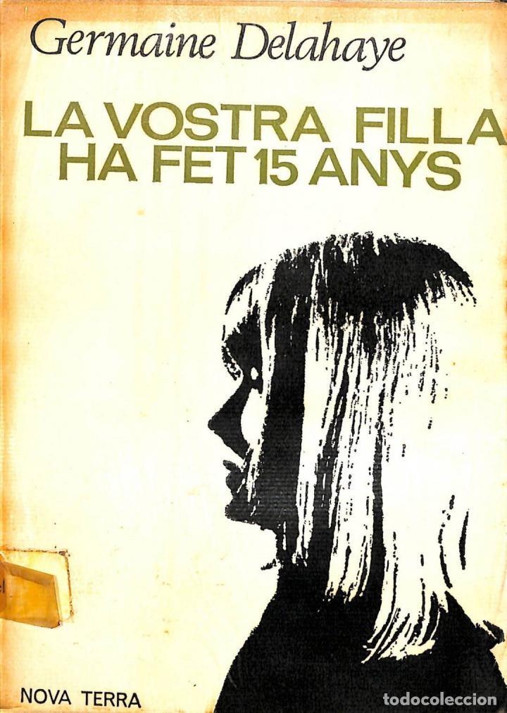 Livres d'occasion: LA VOSTRA FILLA HA FET 15 ANYS - GERMAINE DELAHAYE / MONTSERRAT MANENT - NOVA TERRA - 1965 - EN EL C