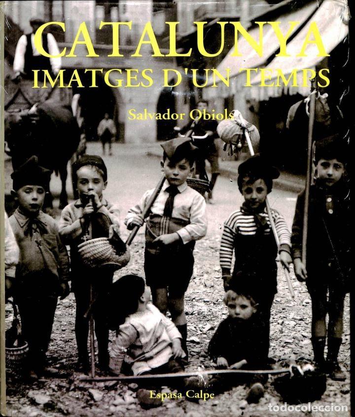 Second hand books: CATALUNYA, IMATGES D'UN TEMPS. 1900-1936 - SALVADOR OBIOLS - ESPASA-CALPE - 1992