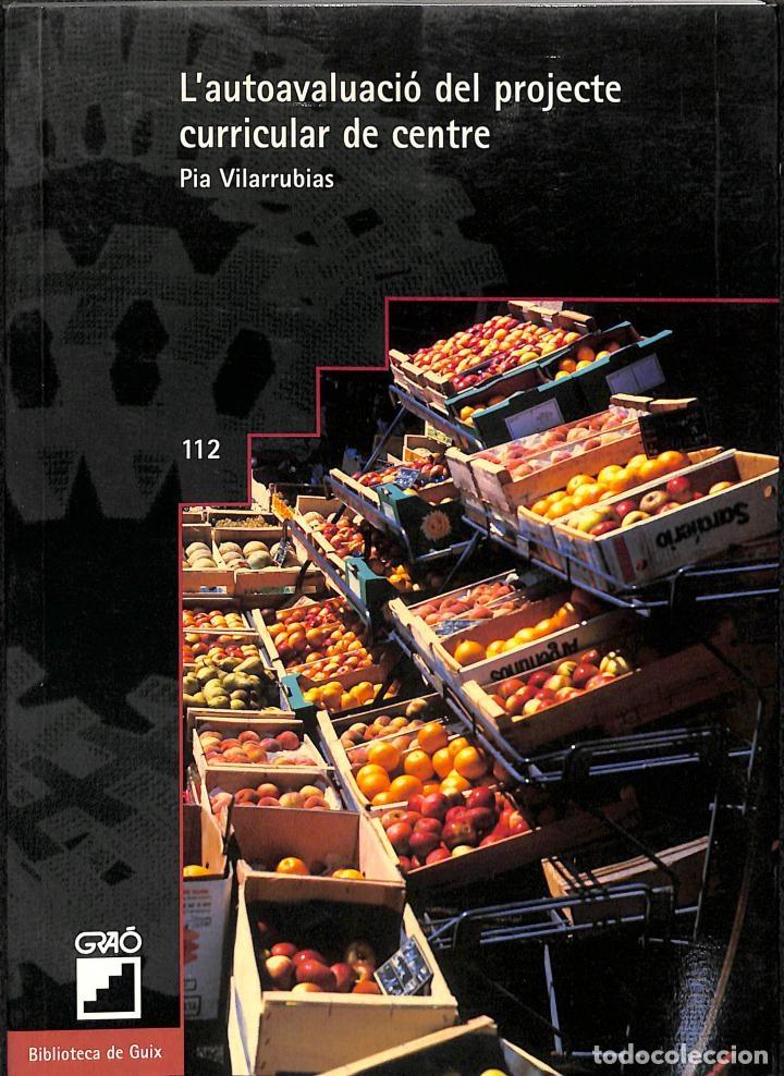 Libros de segunda mano: LAUTOAVALUACI&Oacute; DEL PROJECTE CURRICULAR DE CENTRE - PIA VILARRUBIAS CODINA - EDITORIAL GRAO - BIBLIO - Foto 1