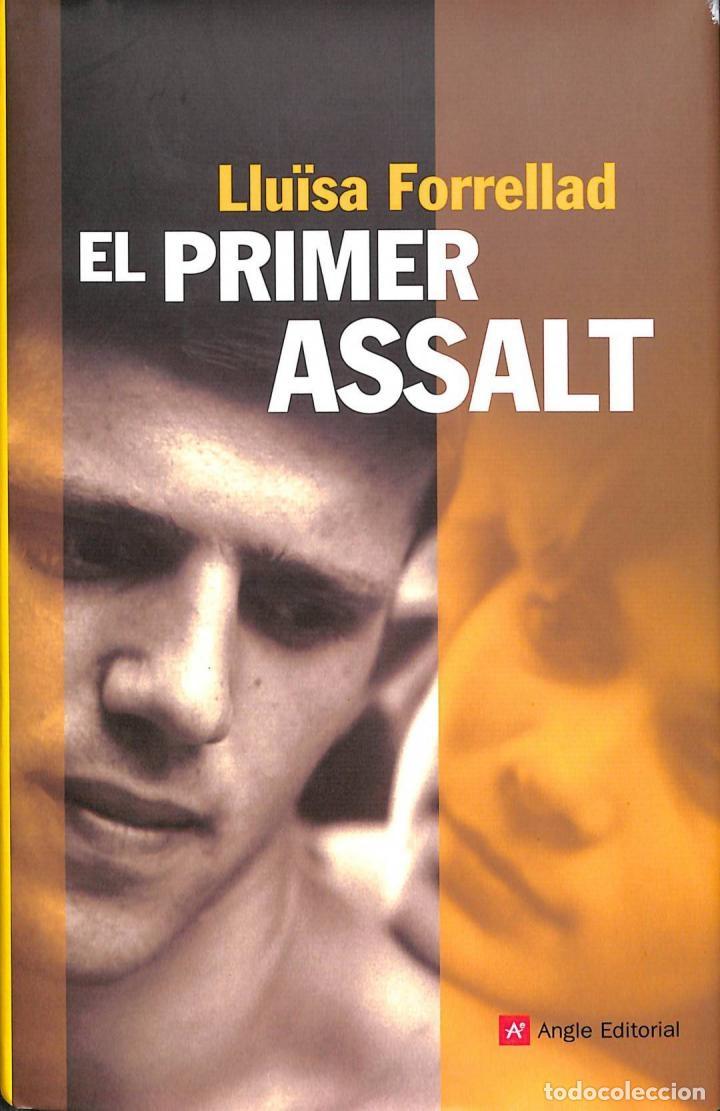 Libros de segunda mano: EL PRIMER ASSALT - LLUISA FORRELLAD - ANGLE - NARRATIVES 45 - 2009 - Foto 1
