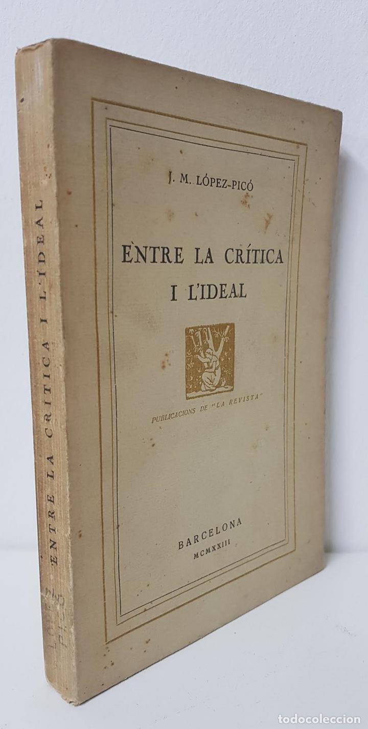 Second hand books: ENTRE LA CR&Iacute;TICA I L'IDEAL - J. M. LOPEZ-PICO - LA REVISTA - 1923