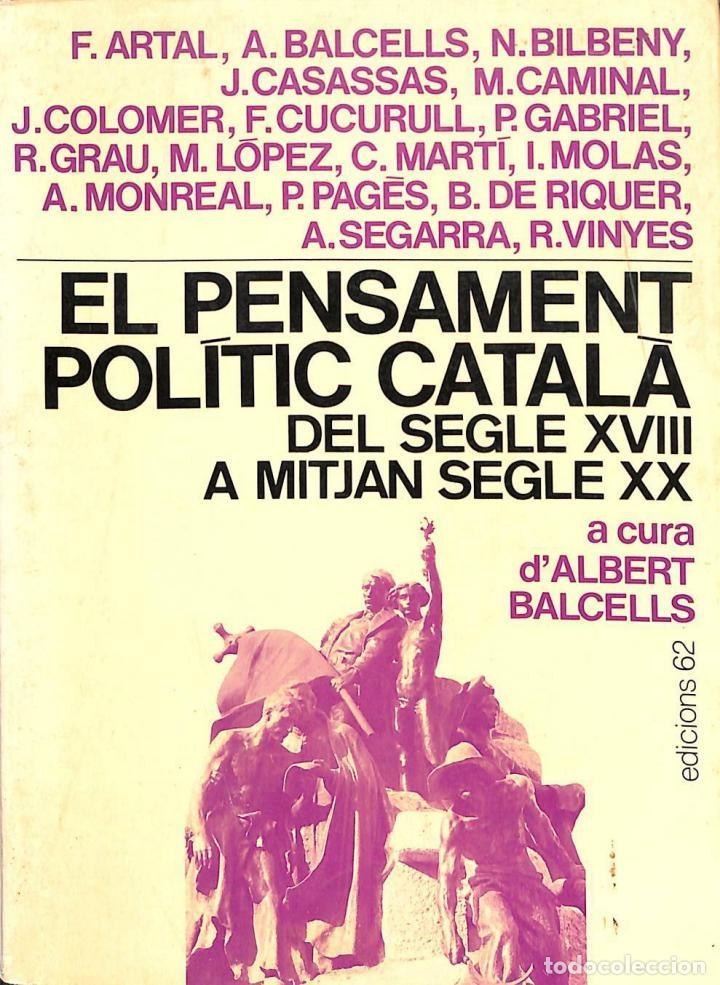 Second hand books: EL PENSAMENT POL&Iacute;TIC CATAL&Agrave; SEGLE XVIII-XX - A. Balcells/F. Artal - Edicions 62 - Estudis i Document