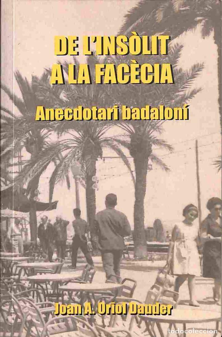 Second hand books: DE L'INS&Ograve;LIT A LA FAC&Egrave;CIA ANECDOTARI BADALON&Iacute; - JOAN A. ORIOLL DAUDER - MUSEU DE BADALONA - 1998