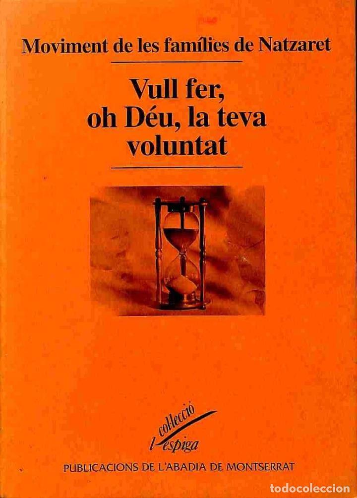 Libros de segunda mano: VULL FER, OH D&Eacute;U, LA TEVA VOLUNTAT - MOVIMENT DE LES FAMILIES DE NATZARET - PUBLICACIONS DE L'ABADIA
