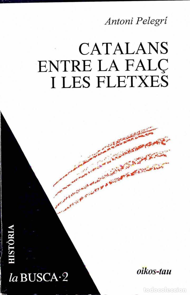 Libros de segunda mano: CATALANS ENTRE LA FAL&Ccedil; I LES FLETXES - A. PELEGRI - OIKOS-TAU - LA BUSCA 2 - 1996