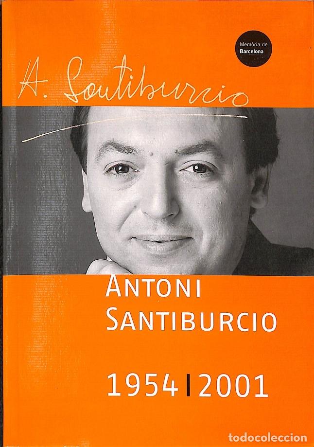 Gebrauchte B&uuml;cher: ANTONI SANTIBURCIO 1954-2001 - CASINOS, XAVI : MARISTANY, GERARD - Ayunt. Barcelona - 2001
