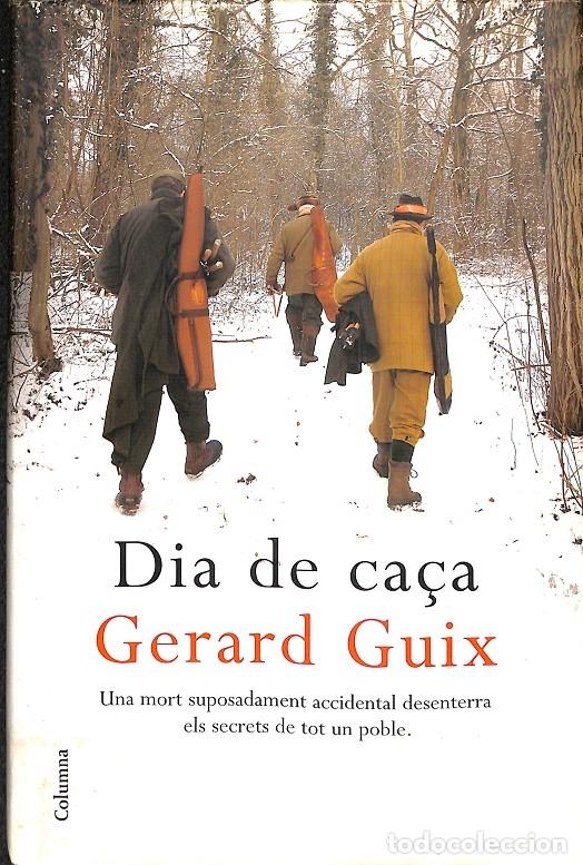 Libros de segunda mano: UN DIA DE CA&Ccedil;A - GUIX, GERARD - COLUMNA - CL&Agrave;SSICA - 2007 - Foto 1